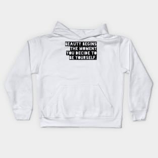 Beauty begins the moment you decide to be yourself Kids Hoodie